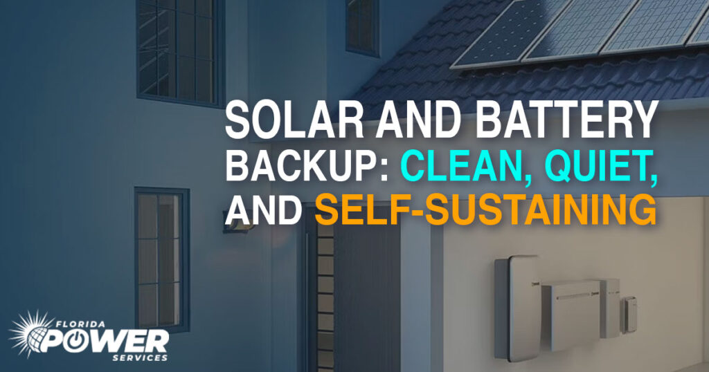 Solar and Battery Backup: Clean, Quiet, and Self-Sustaining