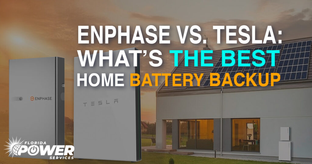 Enphase vs. Tesla: What’s the Best Home Battery Backup in Florida?