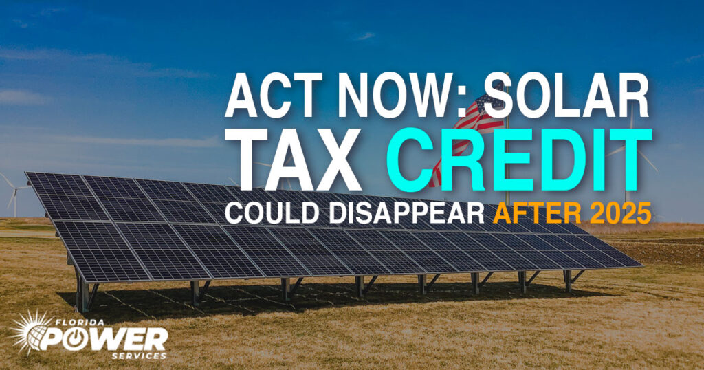 ACT NOW: Solar Tax Credit Could Disappear After 2025