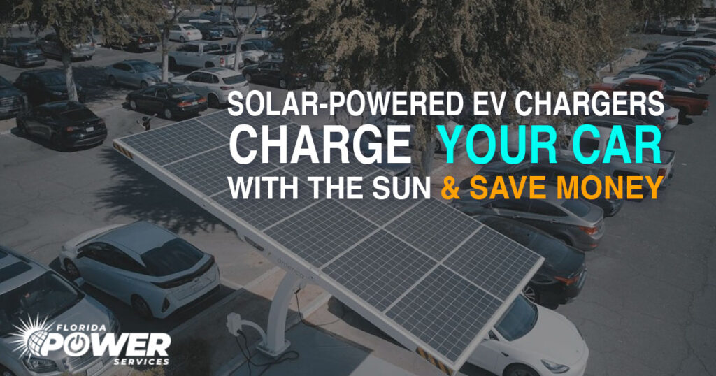 Solar-Powered EV Chargers: Charge Your Car With the Sun & Save Money