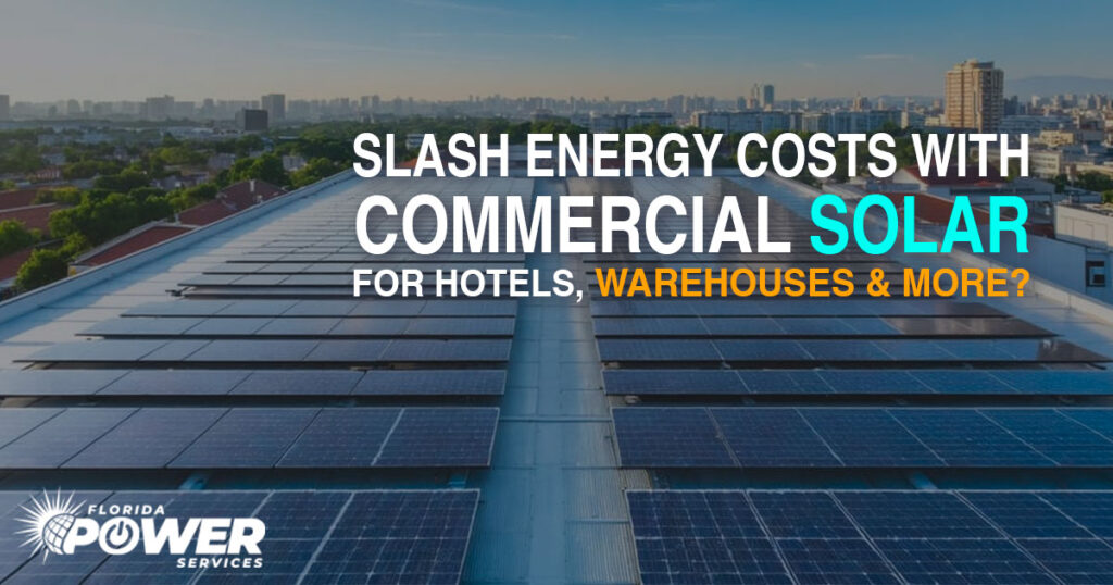 Slash Energy Costs With Commercial Solar for Hotels, Warehouses & More